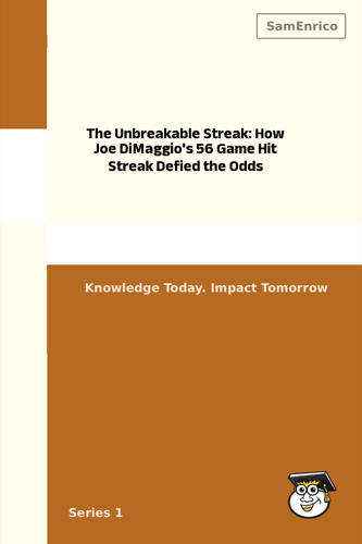 The Unbreakable Streak: How Joe DiMaggio's 56 Game Hit Streak Defied the Odds