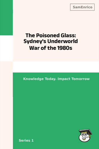 The Poisoned Glass: Sydney's Underworld War of the 1980s