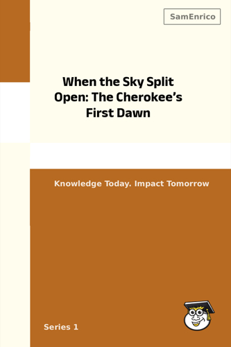 When the Sky Split Open: The Cherokee’s First Dawn