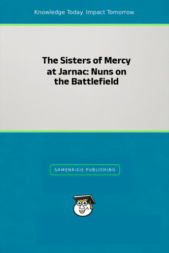 The Sisters of Mercy at Jarnac: Nuns on the Battlefield