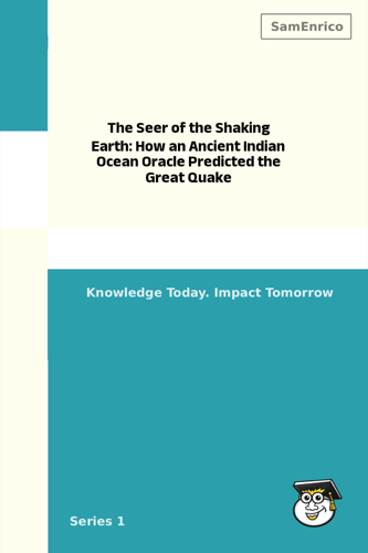 The Seer of the Shaking Earth: How an Ancient Indian Ocean Oracle Predicted the Great Quake