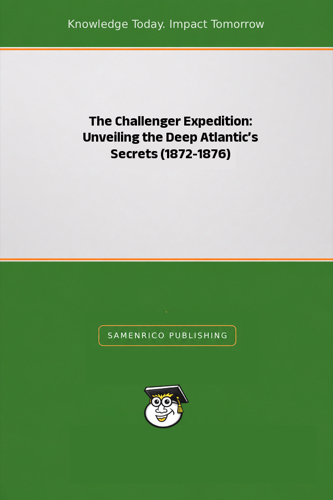The Challenger Expedition: Unveiling the Deep Atlantic’s Secrets (1872-1876)