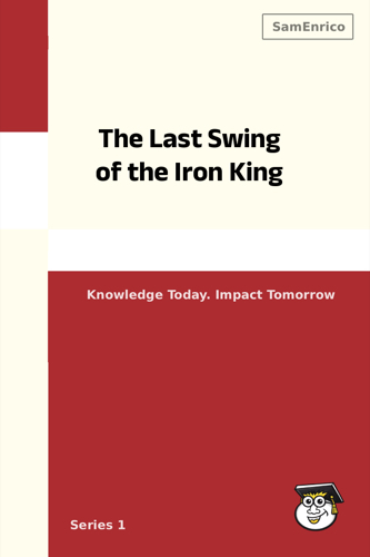 The Last Swing of the Iron King