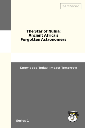 The Star of Nubia: Ancient Africa's Forgotten Astronomers