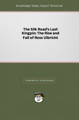 The Silk Road's Last Kingpin: The Rise and Fall of Ross Ulbricht