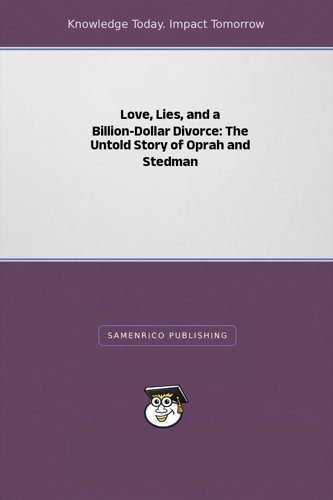 Love, Lies, and a Billion-Dollar Divorce: The Untold Story of Oprah and Stedman