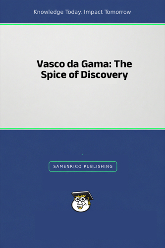 Vasco da Gama: The Spice of Discovery