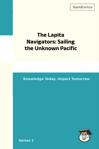 The Lapita Navigators: Sailing the Unknown Pacific