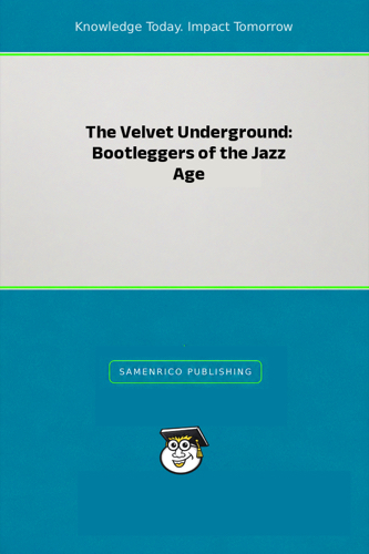 The Velvet Underground: Bootleggers of the Jazz Age