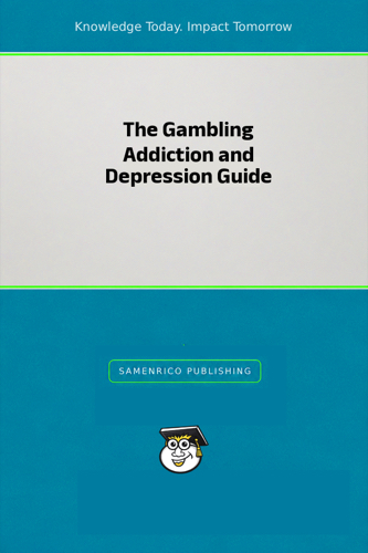 The Gambling Addiction and Depression Guide