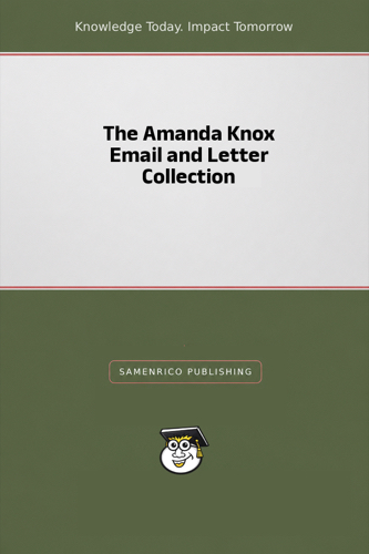 The Amanda Knox Email and Letter Collection
