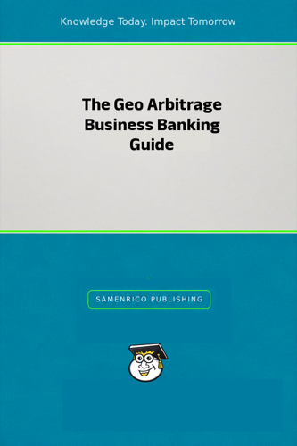 The Geo Arbitrage Business Banking Guide