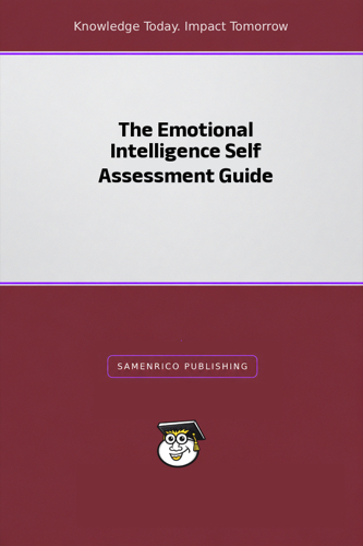 The Emotional Intelligence Self Assessment Guide