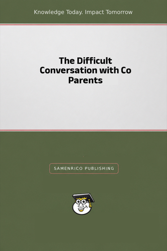 The Difficult Conversation with Co Parents