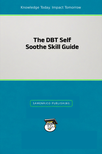 The DBT Self Soothe Skill Guide