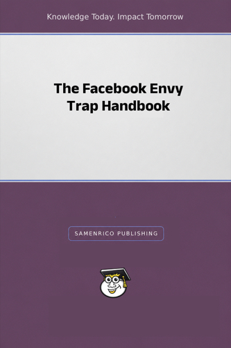 The Facebook Envy Trap Handbook