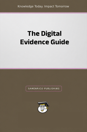 The Digital Evidence Guide
