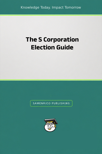 The S Corporation Election Guide