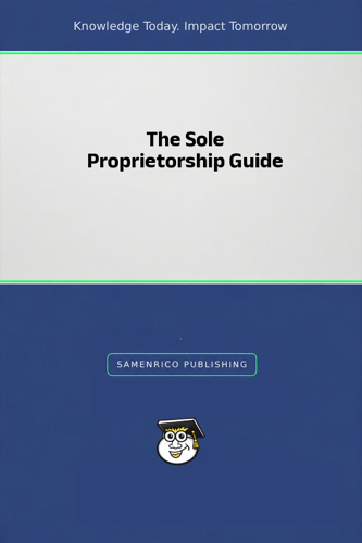 The Sole Proprietorship Guide