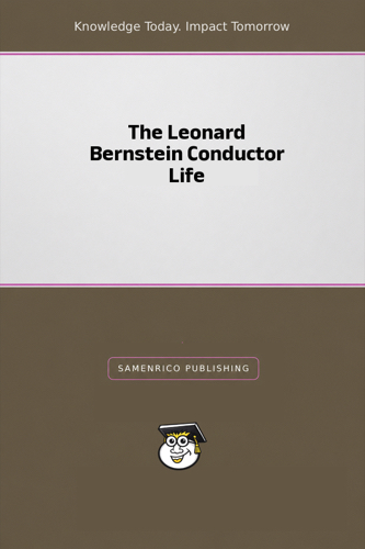 The Leonard Bernstein Conductor Life