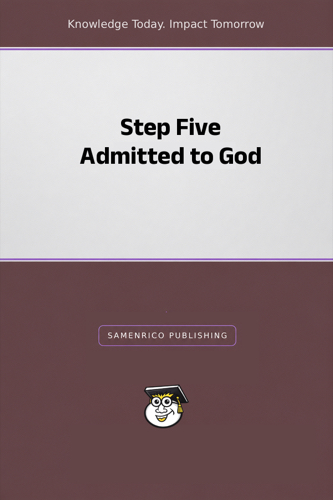 Step Five Admitted to God