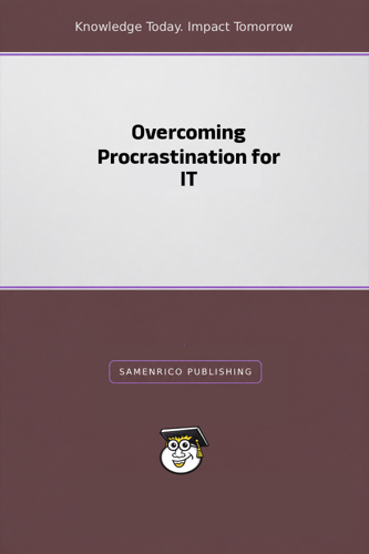 Overcoming Procrastination for IT