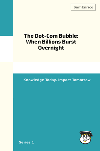 The Dot-Com Bubble: When Billions Burst Overnight