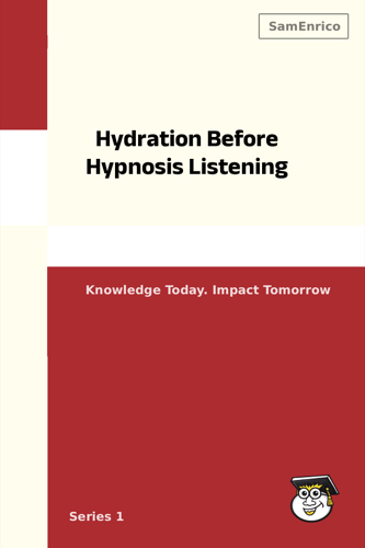 Hydration Before Hypnosis Listening