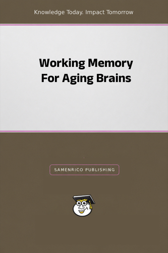 Working Memory For Aging Brains