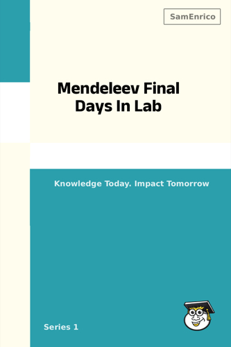 Mendeleev Final Days In Lab