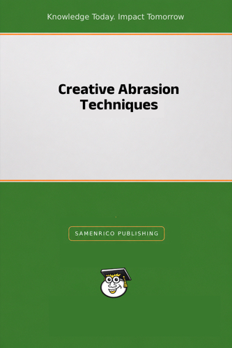 Creative Abrasion Techniques