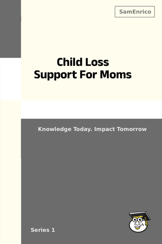 Child Loss Support For Moms