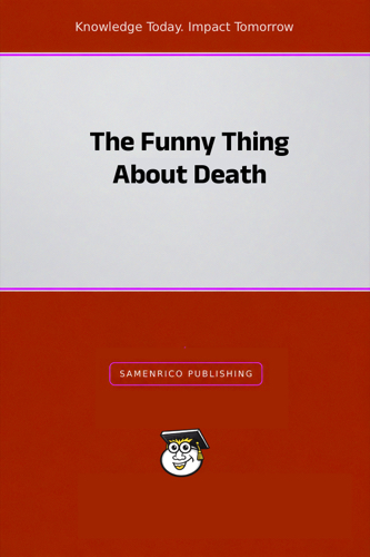 The Funny Thing About Death