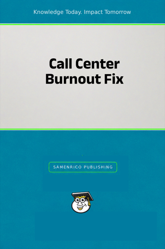 Call Center Burnout Fix