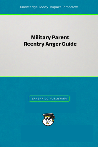 Military Parent Reentry Anger Guide