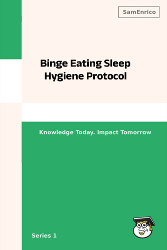 Binge Eating Sleep Hygiene Protocol