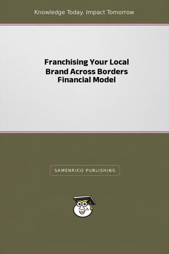 Franchising Your Local Brand Across Borders Financial Model