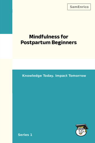 Mindfulness for Postpartum Beginners