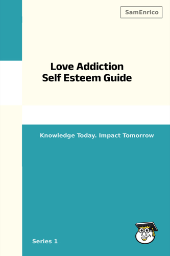 Love Addiction Self Esteem Guide