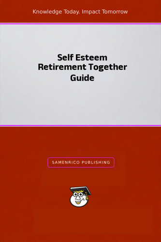 Self Esteem Retirement Together Guide