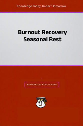 Burnout Recovery Seasonal Rest