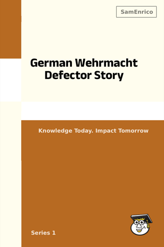 German Wehrmacht Defector Story