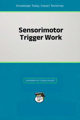Sensorimotor Trigger Work