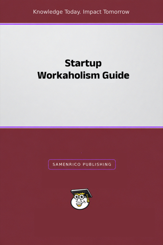 Startup Workaholism Guide