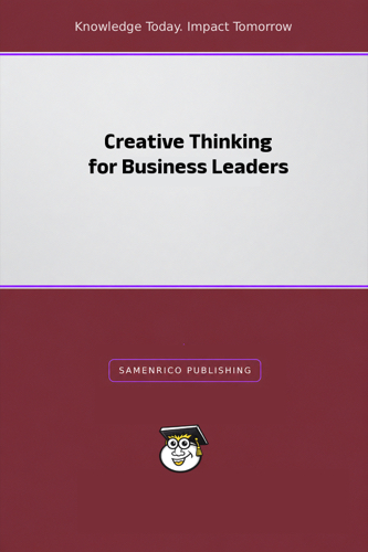Creative Thinking for Business Leaders
