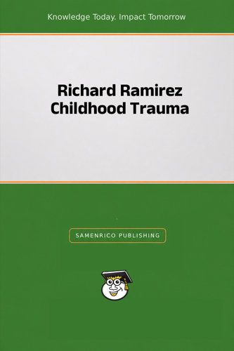 Richard Ramirez Childhood Trauma