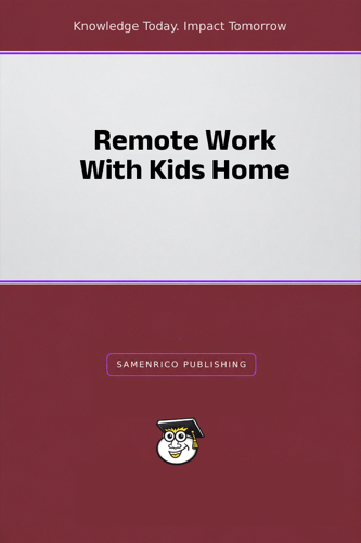 Remote Work With Kids Home