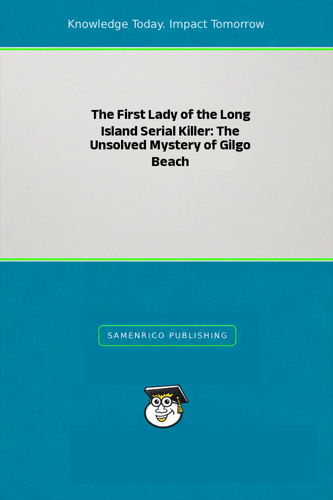 The First Lady of the Long Island Serial Killer: The Unsolved Mystery of Gilgo Beach