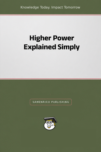 Higher Power Explained Simply