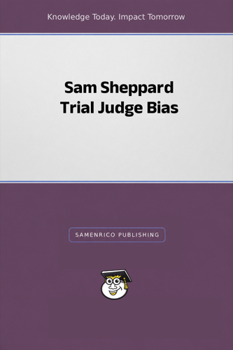 Sam Sheppard Trial Judge Bias